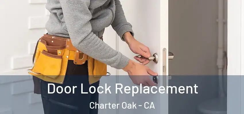  Door Lock Replacement Charter Oak - CA