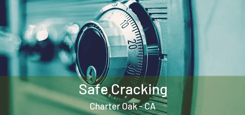  Safe Cracking Charter Oak - CA